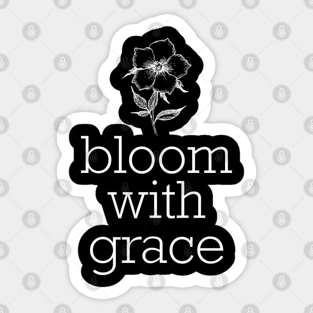 Bloom With Grace Sticker by radquoteshirts